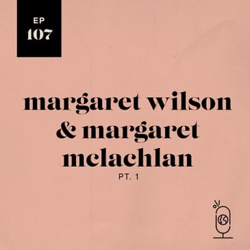 Margaret Wilson & Margaret McLachlan, Part 1