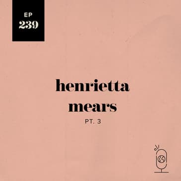 Henrietta Mears, Part 3