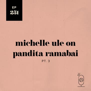 Michelle Ule on Pandita Ramabai Part 3
