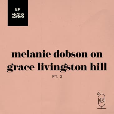 Melanie Dobson on Grace Livingston Hill Part 2