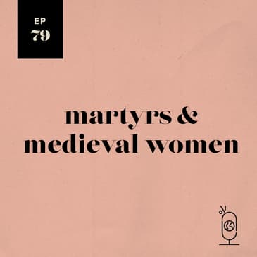 Martyrs & Medieval Women