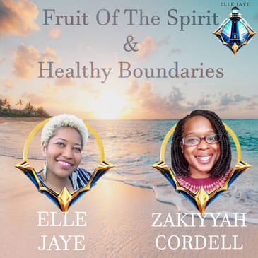 Interview with Zakiyyah Cordell: Fruit of the Spirit & Healthy Boundaries - Being Kind vs. Being Nice