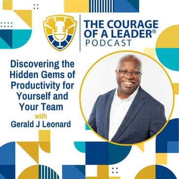 Discovering the Hidden Gems of Productivity for Yourself and Your Team | Gerald J Leonard