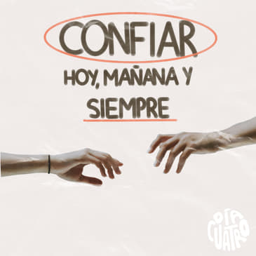 Confiar hoy, mañana y siempre - Ep09