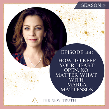 How to Keep Your Heart Open, No Matter What with Marla Mattenson