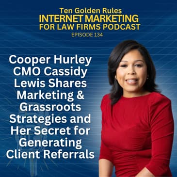 134: Cooper Hurley CMO Cassidy Lewis Shares Marketing & Grassroots Strategies and Her Secret for Generating Client Referrals