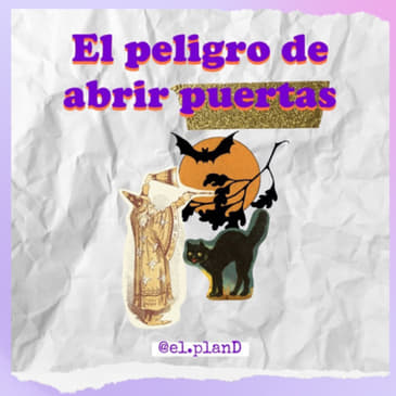 EP 24 El peligro de abrir puertas