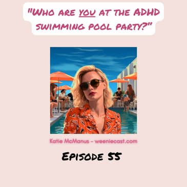 55. Hey, ADHD entrepreneur! Find your ideal clients at the ADHD pool party!
