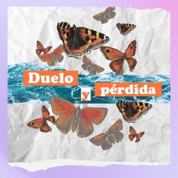 EP 27 Duelo y pérdida