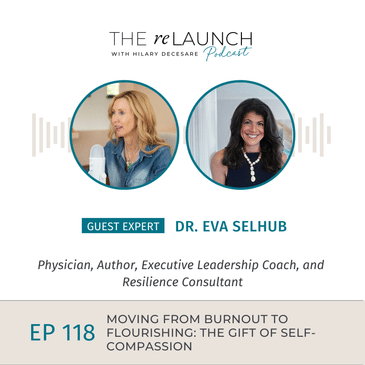 Moving from Burnout to Flourishing: The Gift of Self-Compassion with Dr. Eva Selhub EP118
