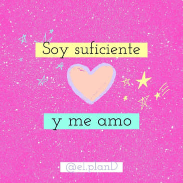 EP 64 Soy suficiente y me amo