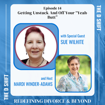 Getting Unstuck And Off Your “Yeah-Butt”