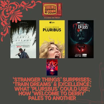How 'Train Dreams' Is the Movie of the Year, 'Plur1bus' Needs One Change, and 'Welcome to Derry' May Pull It Together