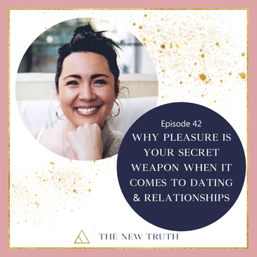 Why Pleasure is Your Secret Weapon When it Comes to Dating & Relationships