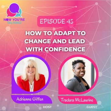 How to Adapt to Change and Lead with Confidence with Tradara McLaurine