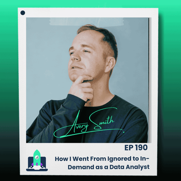 190: How I Went From Ignored to In-Demand as a Data Analyst