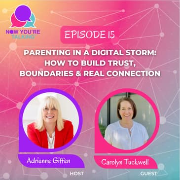 Parenting in a Digital Storm: How to Build Trust, Boundaries & Real Connection with Carolyn Tuckwell