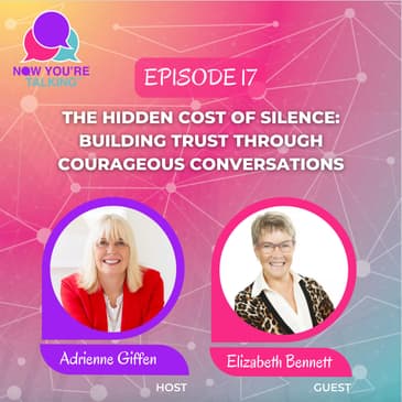 The Hidden Cost of Silence: Building Trust Through Courageous Conversations with Elizabeth Bennett