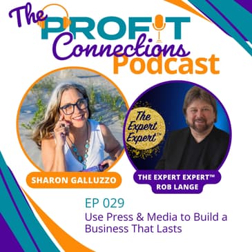 Use Press & Media to Build a Business That Lasts | 029