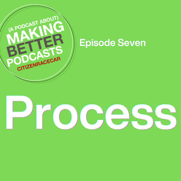 Episode 7: Process