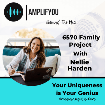 Behind the Mic: 6570 Family Project with Nellie Harden