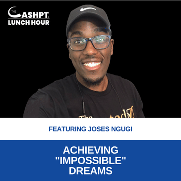 Ep 160: Achieving "Impossible" Dreams with Joses Ngugi