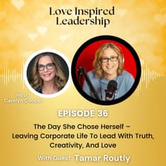 The Day She Chose Herself – Leaving Corporate Life To Lead With Truth, Creativity, And Love with Tamar Routly