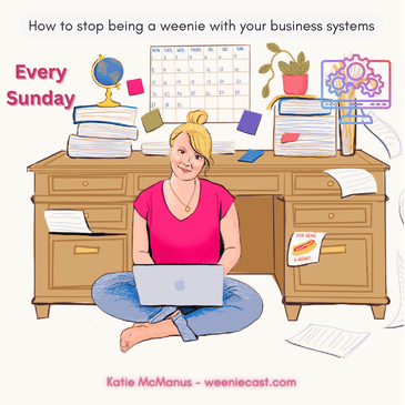 29: How to stop being a weenie ADHD-preneur with your business systems