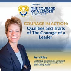Courage in Action: Qualities and Traits of The Courage of a Leader