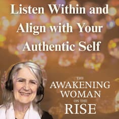 How to Listen Within, Align and Become Your Authentic Self