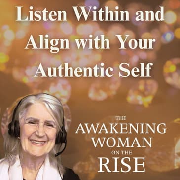 How to Listen Within, Align and Become Your Authentic Self