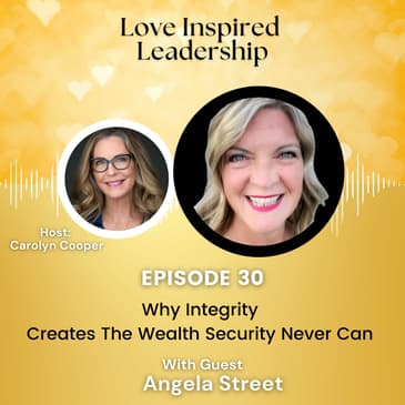 Why Integrity Creates The Wealth Security Never Can With Angela Street