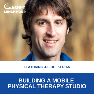 Ep 165: Building a Mobile Physical Therapy Studio with J.T. Dulkerian