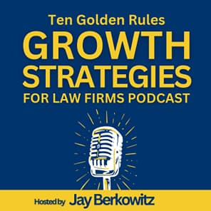 Ten Golden Rules Growth Strategies for Law Firms Podcast
