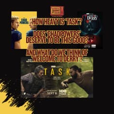 How Heavy Was 'Task'? Does 'Chad Powers' Deserve to be This Good? First Reactions to 'Welcome to Derry'