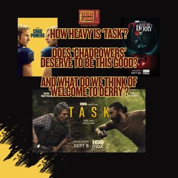 How Heavy Was 'Task'? Does 'Chad Powers' Deserve to be This Good? First Reactions to 'Welcome to Derry'