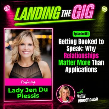 Getting Booked to Speak: Why Relationships Matter More Than Applications with Lady Jen Du Plessis