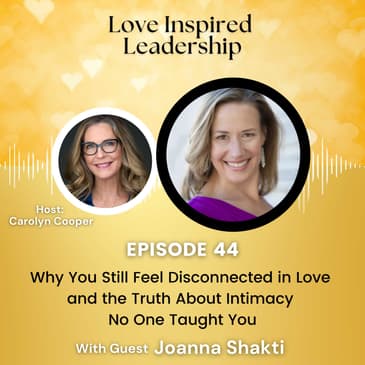 Why You Still Feel Disconnected in Love and the Truth About Intimacy No One Taught You with Joanna Shakti
