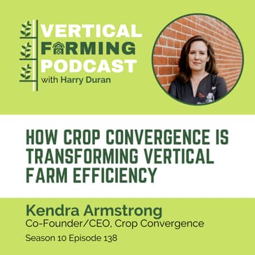S10E138 Kendra Armstrong/Crop Convergence - How Crop Convergence is Transforming Farming Efficiency