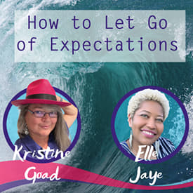 How to Let Go of Expectations That Were Never Yours featuring Elle Jaye