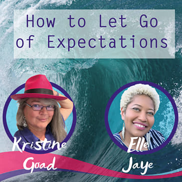 How to Let Go of Expectations That Were Never Yours featuring Elle Jaye
