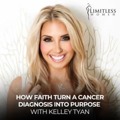 How Faith Turn a Cancer Diagnosis Into Purpose with Kelley Tyan