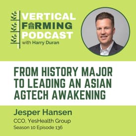 S10E136 Jesper Hansen/YesHealth - From History Major to Leading an Asian AgTech Awakening