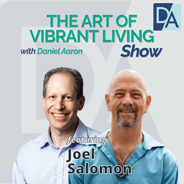 EP 32: Finance Expert & Coach Joel Salomon on The Art of Vibrant Living Show