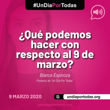 ¿Qué podemos hacer con respecto al 9 de marzo? Blanca Espinoza, vocera de Un Día Por Todas