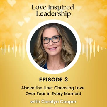 Above the Line: Choosing Love Over Fear in Every Moment