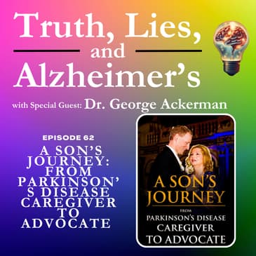 A Son’s Journey: From Parkinson’s Disease Caregiver to Advocate with Dr. George Ackerman
