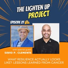 What Resilience Actually Looks Like?: Lessons Learned From Cancer with Savio P. Clemente