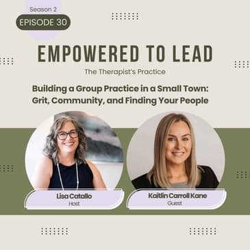 Building a Group Practice in a Small Town: Grit, Community, and Finding Your People with Kaitlin Carroll Kane