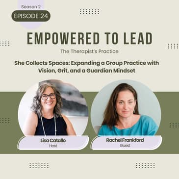 She Collects Spaces: Expanding a Group Practice with Vision, Grit, and a Guardian Mindset with Rachel Frankford